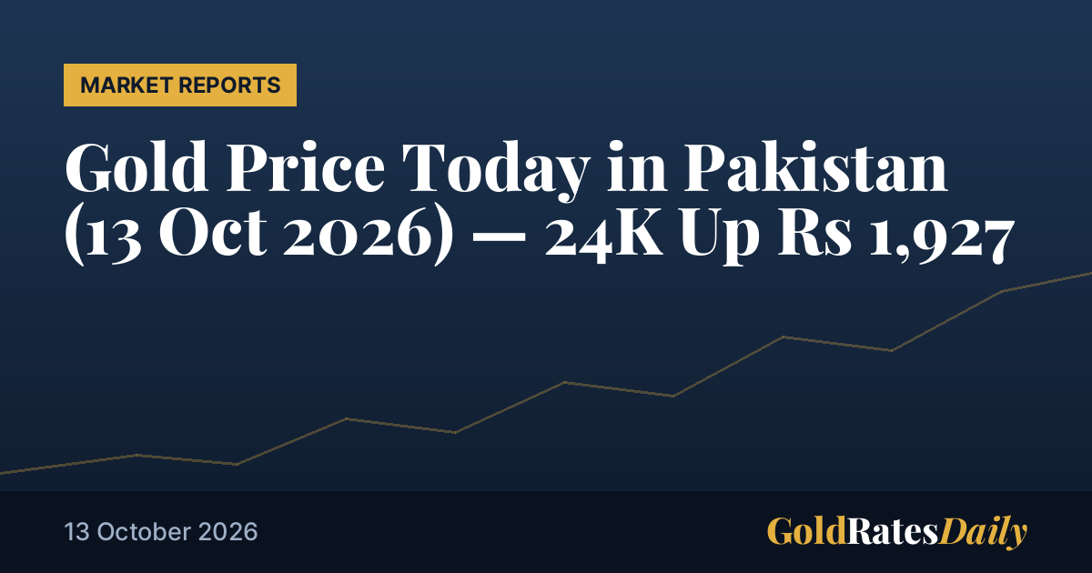 Prix de l'or aujourd'hui au Pakistan (13 Octobre2026 ) &mdash;24 K Up Rs1 927