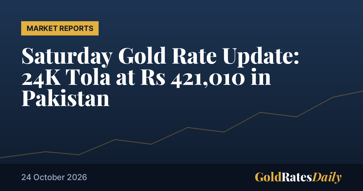 Mise &agrave; jour du cours de l'or du samedi&nbsp;:24 K Tola &agrave; Rs421 010 au Pakistan