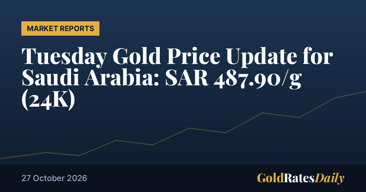 Actualizaci&oacute;n del precio del oro del martes en Arabia Saudita: SAR487.90 /g (24 K)
