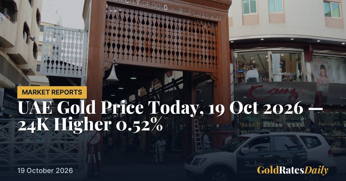 متحدہ عرب امارات سونے کی قیمت آج،19 اکتوبر2026 -24 K ہائیر0.52 %